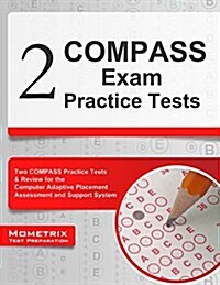 2 Compass Exam Practice Tests: Two Compass Practice Tests and Review for the Computer Adaptive Placement Assessment and Support System (Paperback)