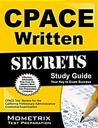 Cpace Written Secrets Study Guide: Cpace Test Review for the California Preliminary Administrative Credential Examination (Paperback)