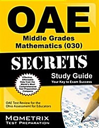 Oae Middle Grades Mathematics (030) Secrets Study Guide: Oae Test Review for the Ohio Assessments for Educators (Paperback)