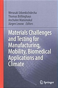 Materials Challenges and Testing for Manufacturing, Mobility, Biomedical Applications and Climate (Hardcover)