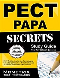 Pect Papa Secrets Study Guide: Pect Test Review for the Pennsylvania Educator Certification Tests Pre-Service Academic Performance Assessment (Paperback)