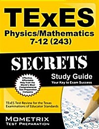 Texes Physics/Mathematics 7-12 (243) Secrets Study Guide: Texes Test Review for the Texas Examinations of Educator Standards (Paperback)