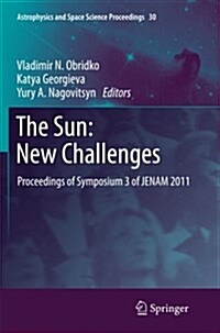 The Sun: New Challenges: Proceedings of Symposium 3 of Jenam 2011 (Paperback, 2012)