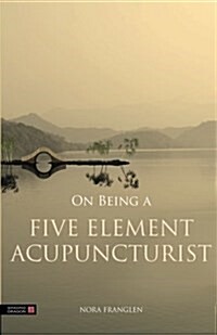 On Being a Five Element Acupuncturist (Paperback)