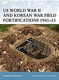 Us World War II and Korean War Field Fortifications 1941-53 (Portable Document Format (PDF))