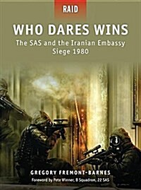 Who Dares Wins: The SAS and the Iranian Embassy Siege, 1980 (Hardcover)