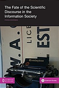 The Fate of the Scientific Discourse in the Information Society (Paperback, New)