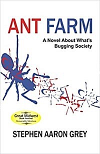 Ant Farm: A Novel about Whats Bugging Society (Paperback)