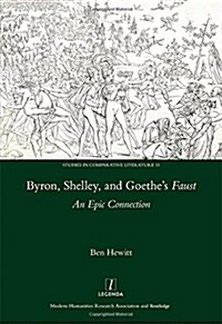 Byron, Shelley and Goethes Faust : An Epic Connection (Hardcover)