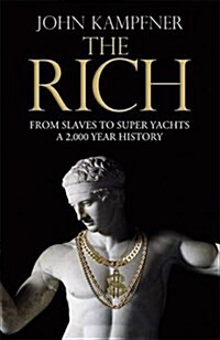The Rich : From Slaves to Super-Yachts: A 2,000-Year History (Paperback)
