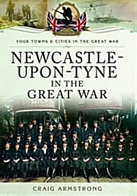 Newcastle-Upon-Tyne in the Great War (Paperback)