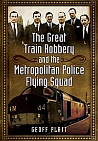 The Great Train Robbery and the Metropolitan Police Flying Squad (Hardcover)