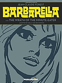 Barbarella and the Wrath of the Minute-Eater: Slightly Oversized Edition (Hardcover)