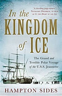 In the Kingdom of Ice : The Grand and Terrible Polar Voyage of the USS Jeannette (Hardcover)