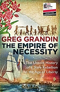 The Empire of Necessity : The Untold History of a Slave Rebellion in the Age of Liberty (Paperback)