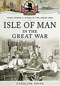 Isle of Man in the Great War (Paperback)