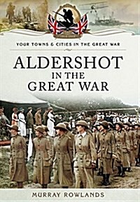 Aldershot in the Great War (Paperback)