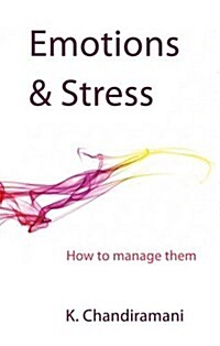 Emotions and Stress : How to Manage Them (Paperback)