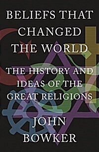 Beliefs That Changed the World : The History and Ideas of the Great Religions (Paperback)