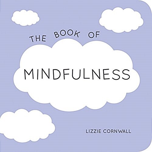 The Book of Mindfulness : Quotes, Statements and Ideas for Peaceful and Positive Living (Paperback)
