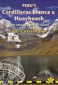 Perus Cordilleras Blanca & Huayhuash - The Hiking & Biking Guide : Practical Guide with 50 Detailed Route Maps & Descriptions Covering 20 Hiking Trai (Paperback)