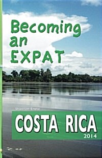Becoming an Expat: Costa Rica (Paperback)