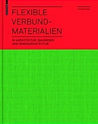 Flexible Verbundmaterialien: In Architektur, Bauwesen Und Innenarchitektur (Hardcover)