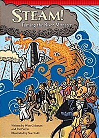Steam!: Taming the River Monster (Library Binding)