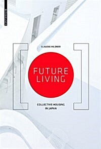 Future Living: Collective Housing in Japan (Hardcover)