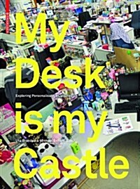 My Desk Is My Castle: Exploring Personalization Cultures (Hardcover)