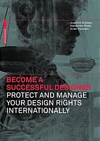 Become a Successful Designer - Protect and Manage Your Design Rights Internationally (Hardcover)