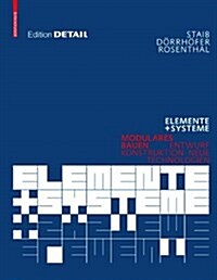 Elemente Und Systeme: Modulares Bauen Entwurf, Konstruktion, Neue Technologien (Hardcover)