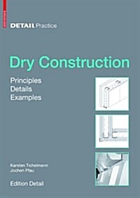 Dry Construction: Principles, Details, Examples (Hardcover)