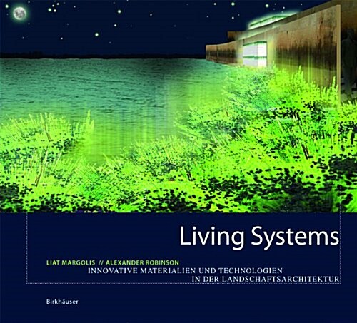 Living Systems: Innovative Materials and Technologies for Landscape Architecture (Hardcover)