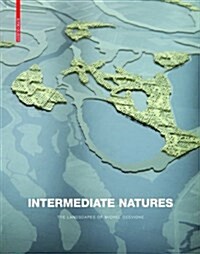 Intermediate Natures: The Landscapes of Michel Desvigne (Hardcover)