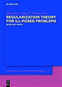 Regularization Theory for Ill-Posed Problems: Selected Topics (Hardcover)