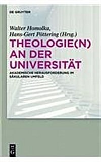 Theologie(n) an Der Universitat: Akademische Herausforderung Im Sakularen Umfeld (Hardcover)