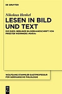 Lesen in Bild Und Text: Die Ehem. Berliner Bilderhandschrift Von Priester Wernhers, Maria (Hardcover)