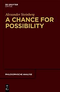 A Chance for Possibility: An Investigation Into the Grounds of Modality (Hardcover)