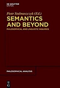 Semantics and Beyond: Philosophical and Linguistic Inquiries (Hardcover)
