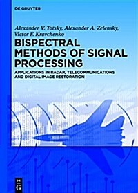 Bispectral Methods of Signal Processing: Applications in Radar, Telecommunications and Digital Image Restoration (Hardcover)