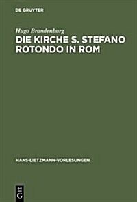 Die Kirche S. Stefano Rotondo in ROM: Bautypologie Und Architektursymbolik in Der Spatantiken Und Fruhgriechischen Architektur (Hardcover)