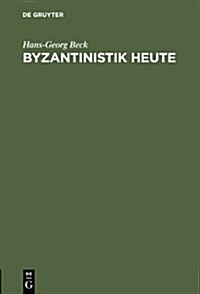 Byzantinistik Heute (Hardcover)