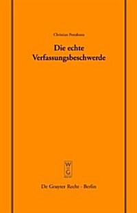 Die Echte Verfassungsbeschwerde: Vortrag, Gehalten VOR Der Juristischen Gesellschaft Zu Berlin Am 18. Oktober 2006 (Hardcover)