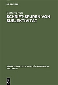 Schrift-Spuren Von Subjektivitat: Lekturen Literarischer Texte Des Franzosischen Mittelalters (Hardcover)