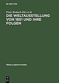 Die Weltausstellung Von 1851 Und Ihre Folgen / The Great Exhibition and Its Legacy (Hardcover)