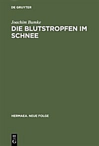 Die Blutstropfen Im Schnee: Uber Wahrnehmung Und Erkenntnis Im -Parzival- Wolframs Von Eschenbach (Hardcover)
