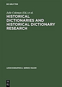 Historical Dictionaries and Historical Dictionary Research: Papers from the International Conference on Historical Lexicography and Lexicology, at the (Hardcover)
