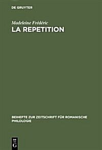 La Repetition: Etude Linguistique Et Rhetorique (Hardcover)
