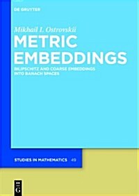 Metric Embeddings: Bilipschitz and Coarse Embeddings Into Banach Spaces (Hardcover)